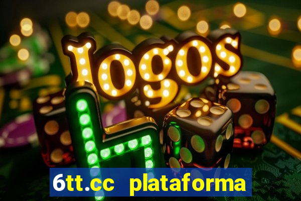 6tt.cc plataforma de jogos